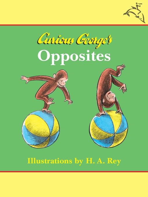 Title details for Curious George's Opposites by H. A. Rey - Available